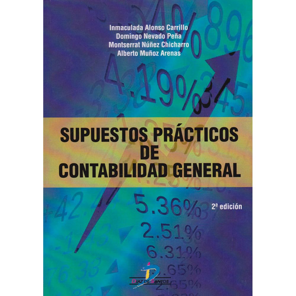 Supuestos Practicos De Contabilidad General Segunda Edicion Inmaculada Alonso Carrillo Domingo Nevado Pena Montserrat Nunez Chicharro Albe Libreriadelau
