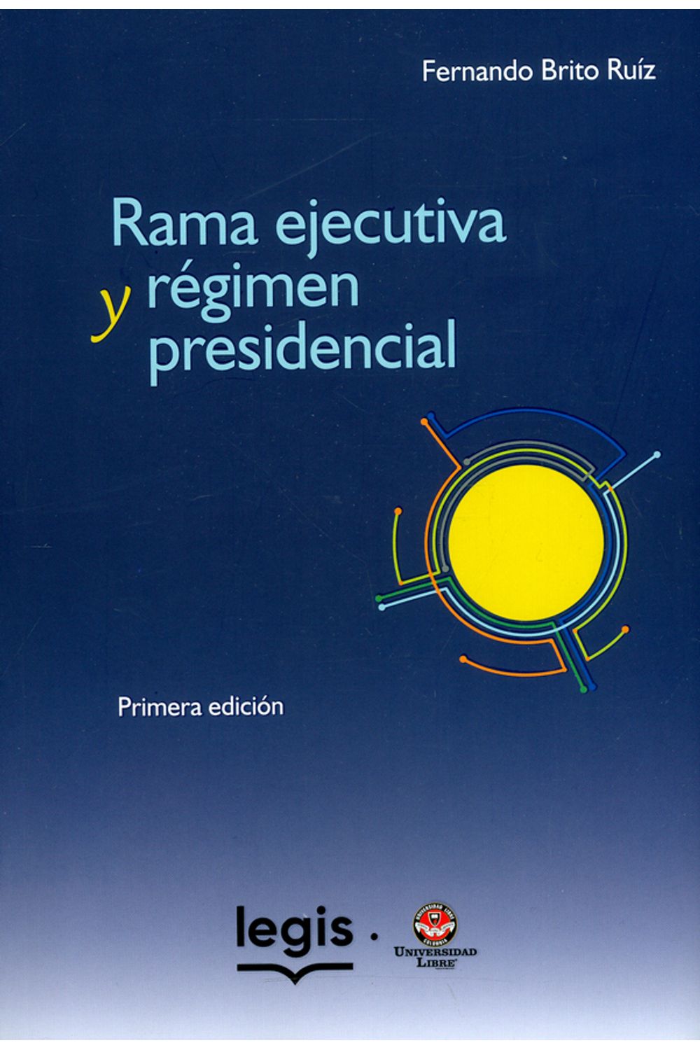 RAMA-EJECUTIVA-Y-REGIMEN-PRESIDENCIAL-9789587679106-LEGI