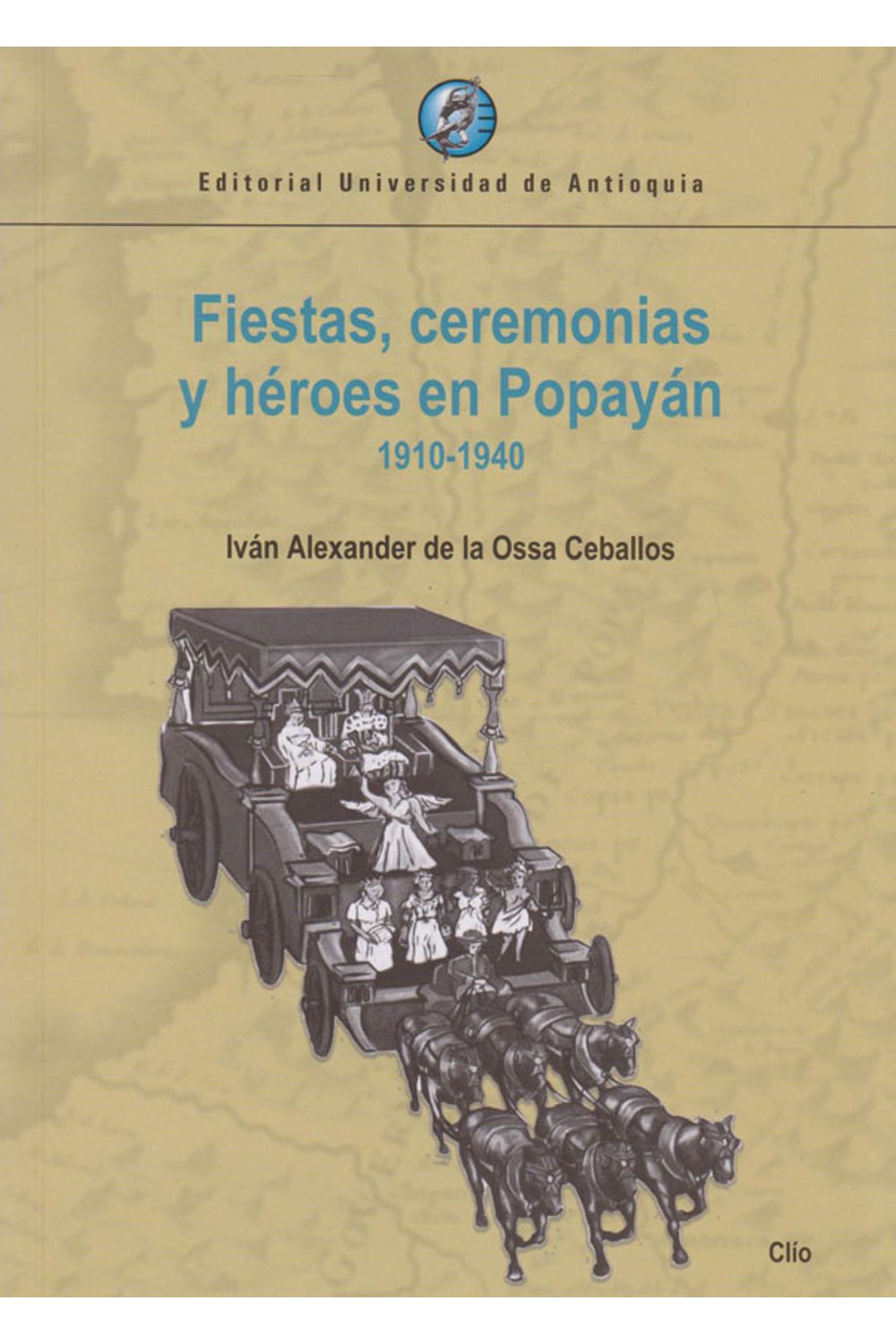 fiestas-ceremonias-heroes-popayan-9789587149135-udea