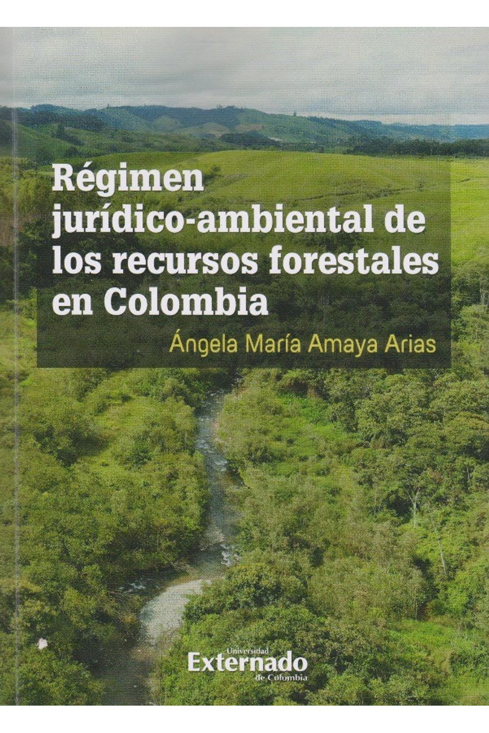 regimen-juridico-ambiental-de-los-recursos-forestales-en-colombia-investigacion-9789587904222-uext