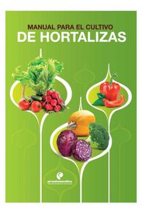 Manual Para El Cultivo De Hortalizas - LibreriadelaU