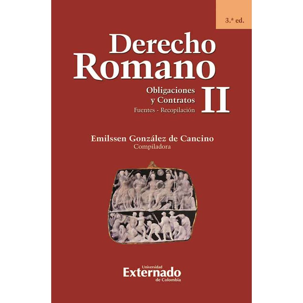 Derecho Romano Ii Obligaciones Y Contratos Fuentes Recopilacion 3 ª Ed Libreriadelau