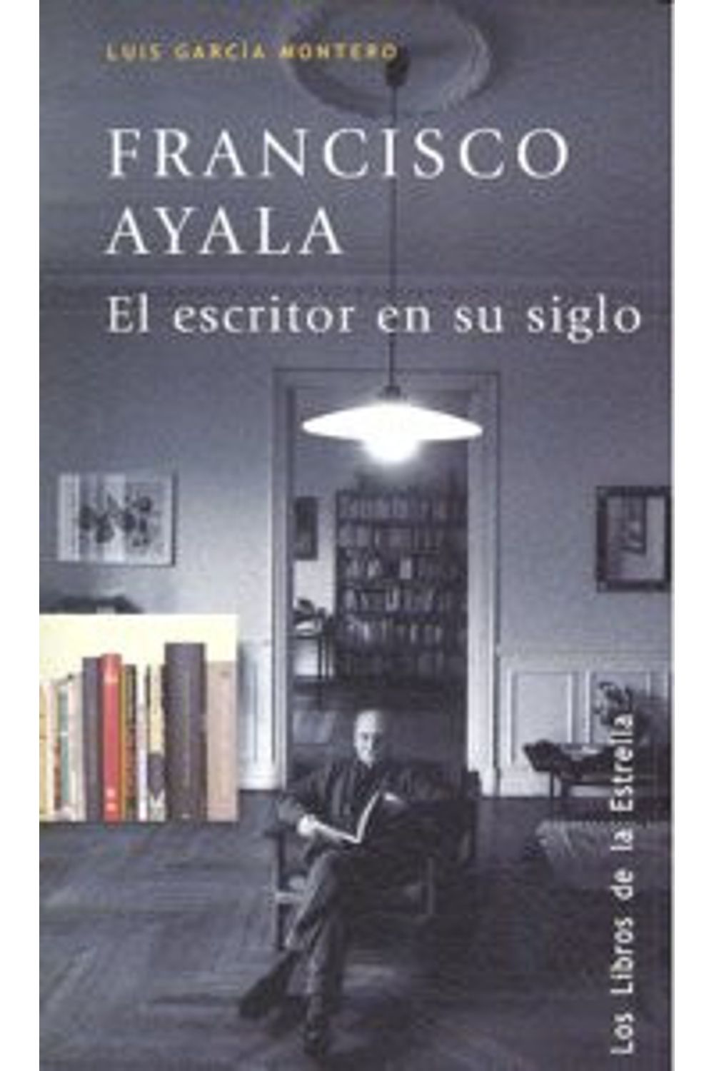 Francisco Ayala El Escritor En Su Siglo