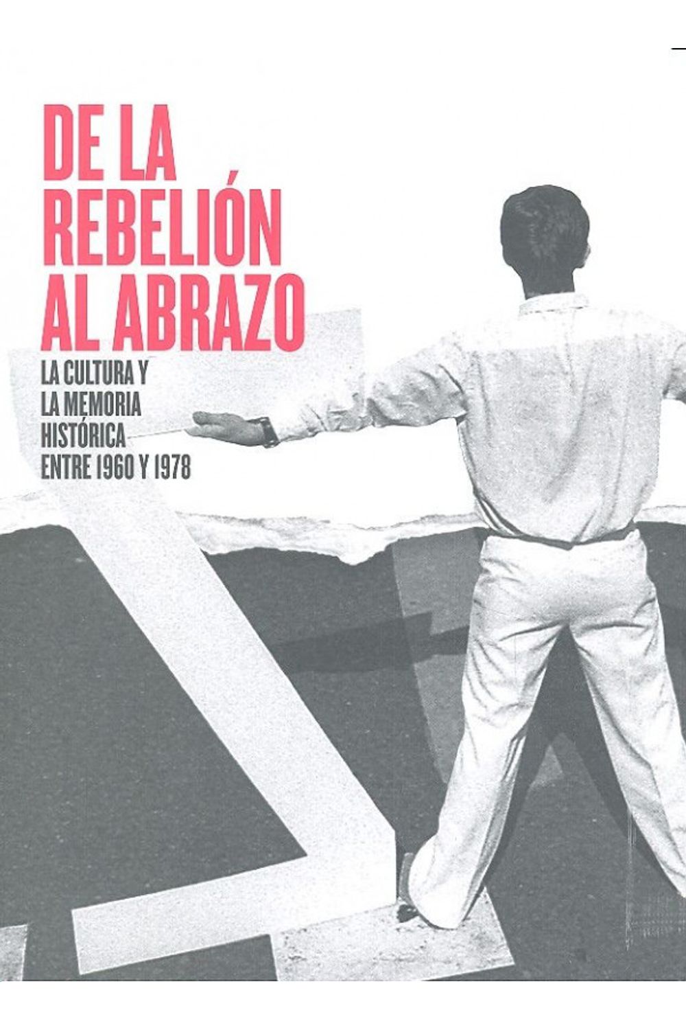 De La Rebelion Al Abrazo