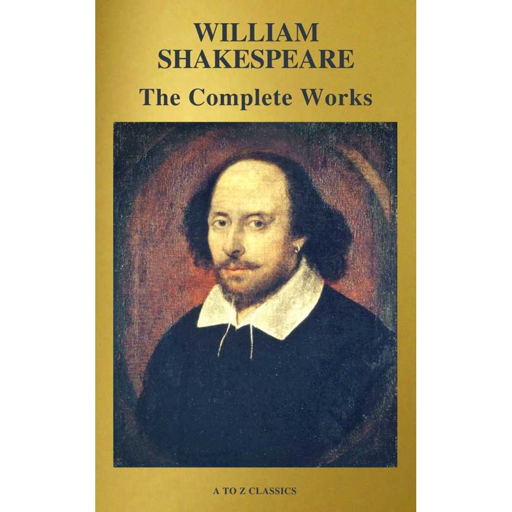 The Complete Works Of William Shakespeare 37 Plays 160 Sonnets And 5 Poetry Books With Active Table Of Contents Libreriadelau