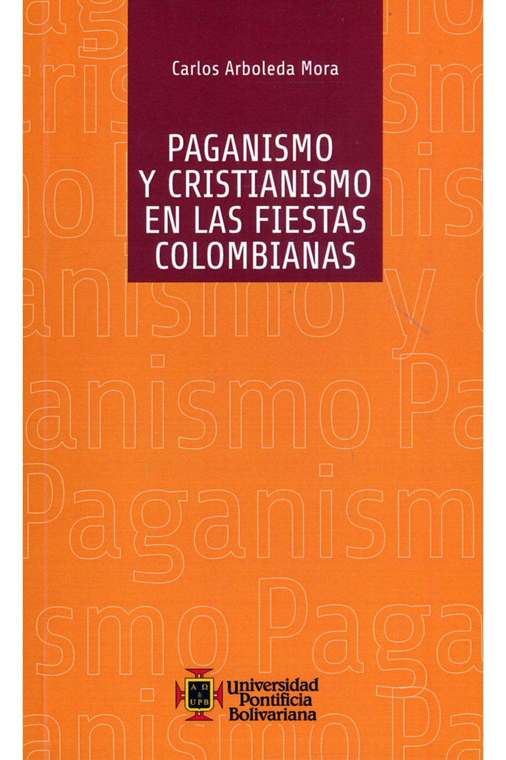 paganismo-y-cristianismo-en-las-fiestas-colombianas-9789586969857-upbo