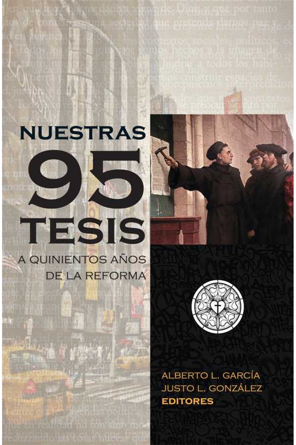 bw-nuestras-95-tesis-a-quinientos-antildeos-de-la-reforma-bestsellers-media-9781945339042