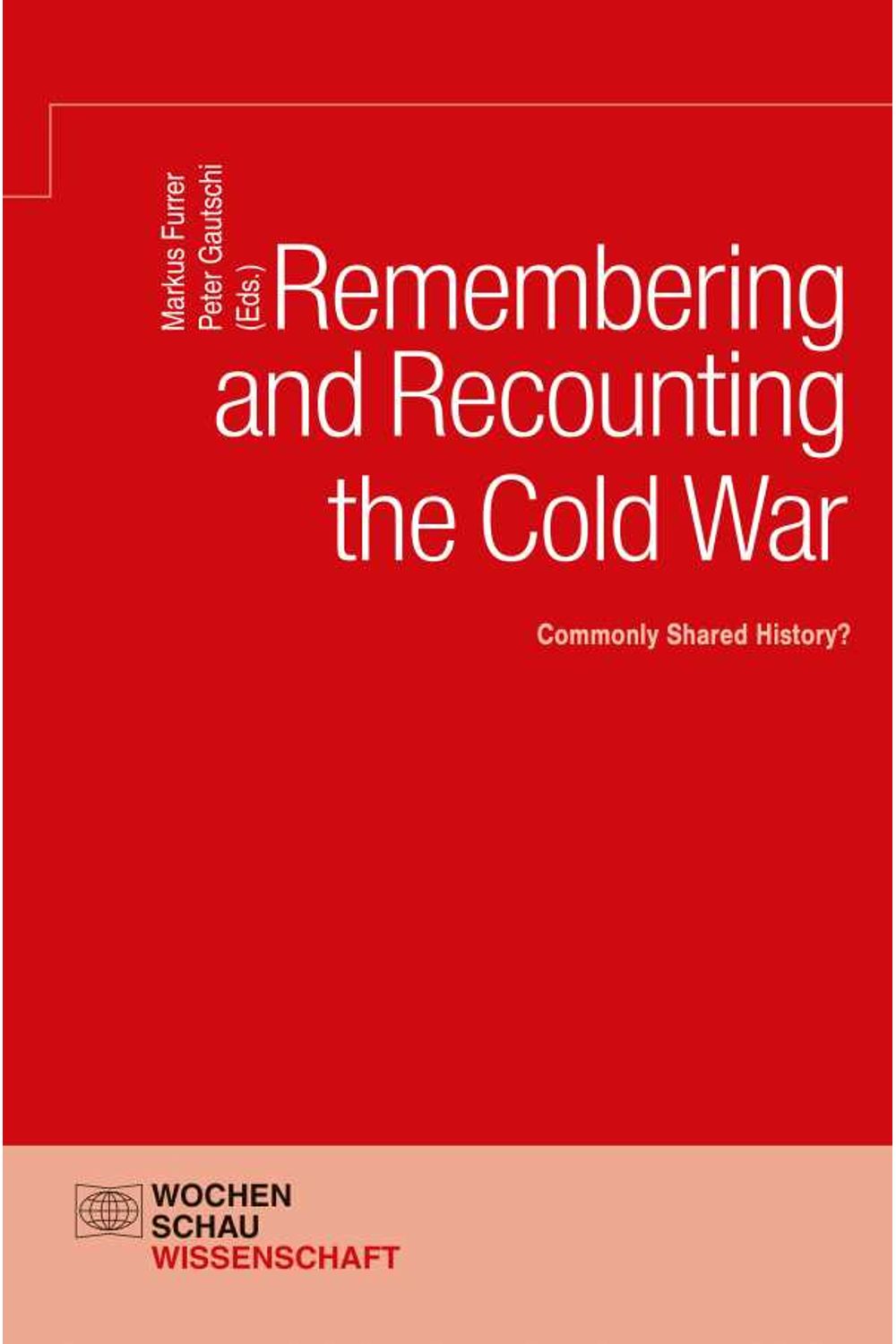 bw-remembering-and-recounting-the-cold-war-wochenschau-verlag-9783734404306