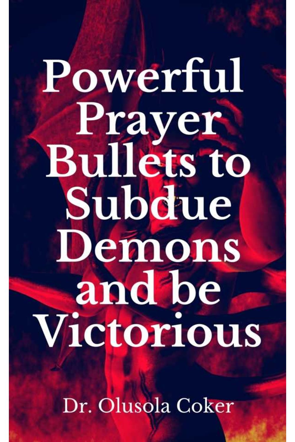 bw-powerful-prayer-bullets-to-subdue-demons-and-be-victorious-bookrix-9783743859944