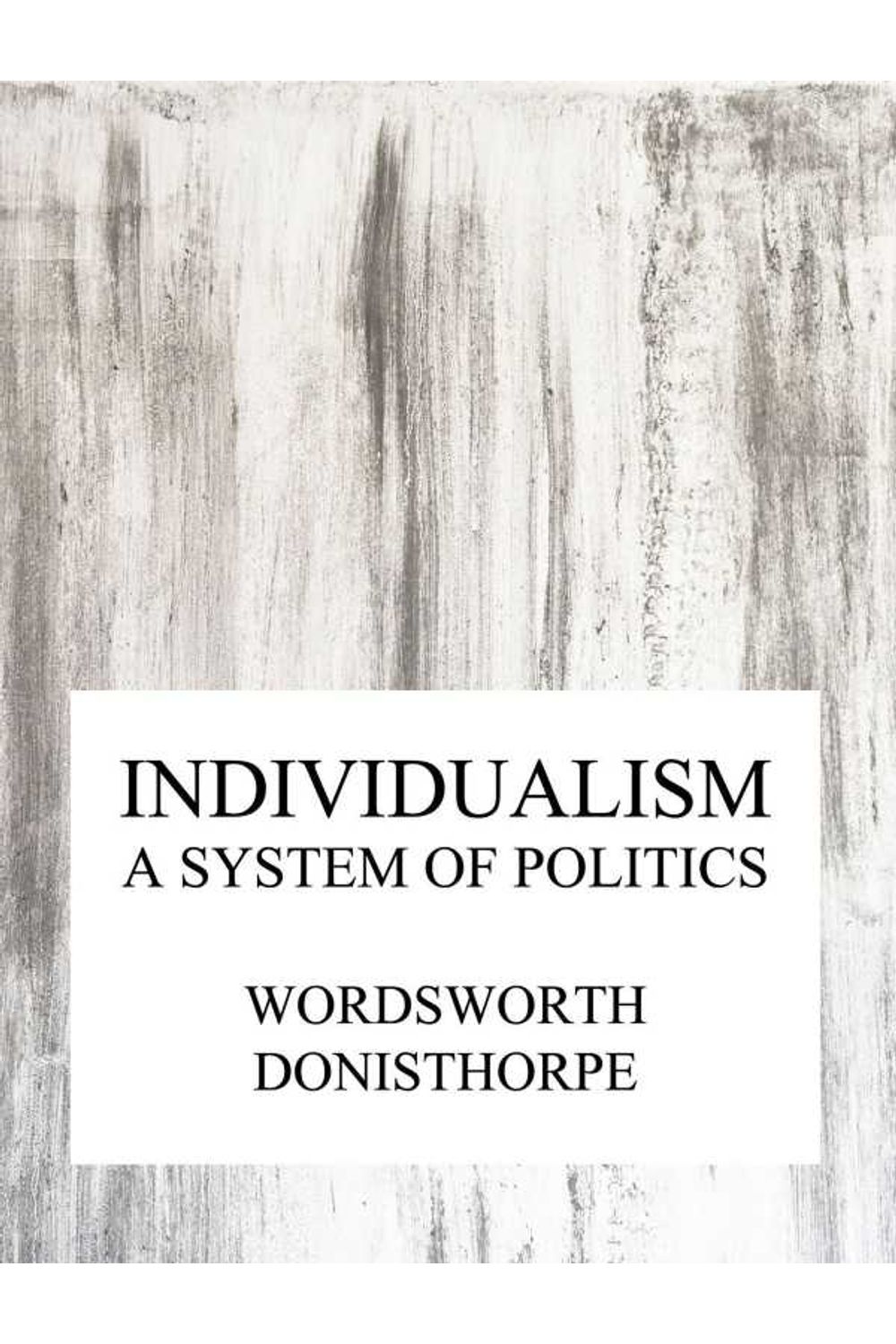 bw-individualism-a-system-of-politics-jazzybee-verlag-9783849653460
