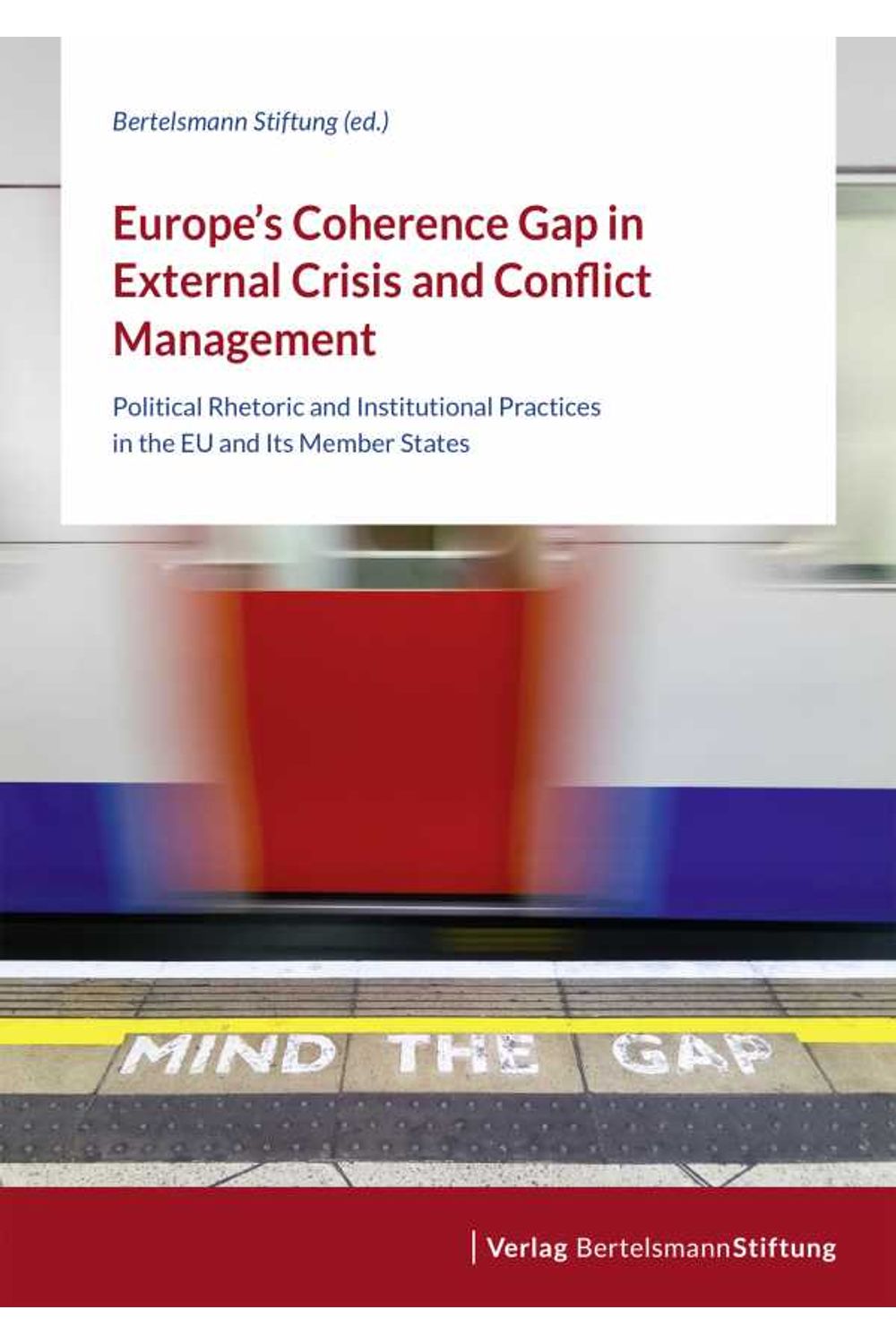 bw-europes-coherence-gap-in-external-crisis-and-conflict-management-verlag-bertelsmann-stiftung-9783867939133