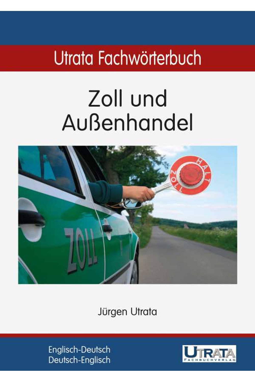 bw-utrata-fachwatildepararterbuch-zoll-und-auatildeenhandel-englischdeutsch-utrata-fachbuchverlag-9783944318127