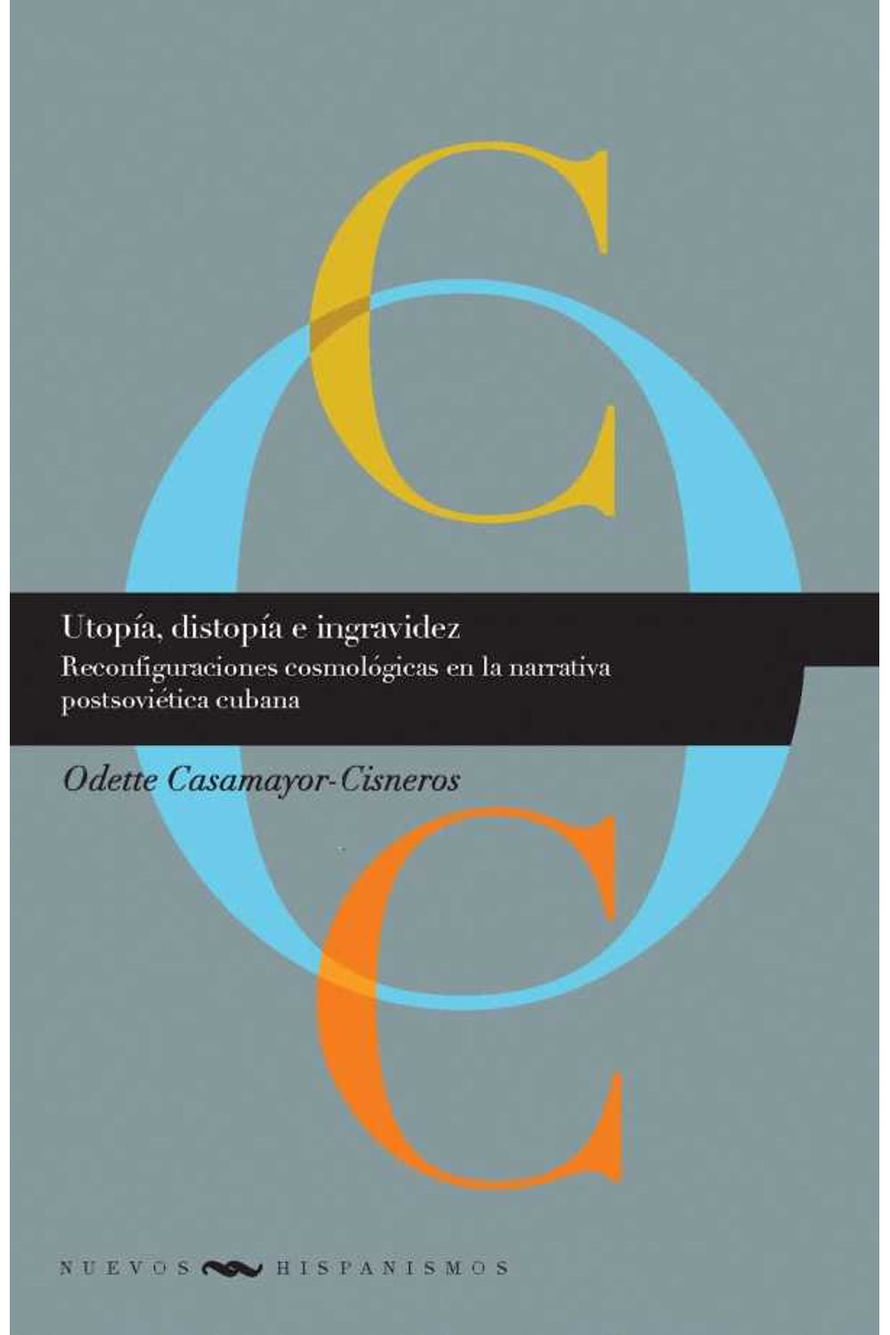 bw-utopiacutea-distopiacutea-e-ingravidez-reconfiguraciones-cosmoloacutegicas-en-la-narrativa-postsovieacutetica-cubana-iberoamericana-editorial-vervuert-9783954870622