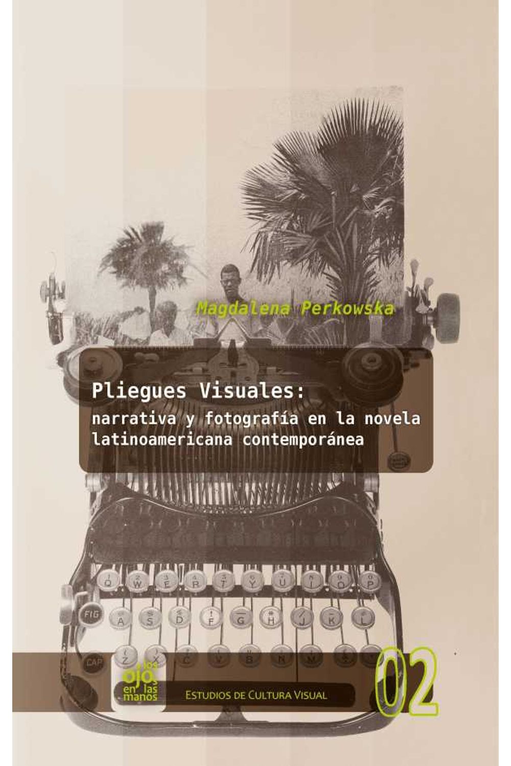 bw-pliegues-visuales-narrativa-y-fotografiacutea-en-la-novela-latinoamericana-contemporaacutenea-iberoamericana-editorial-vervuert-9783954871650