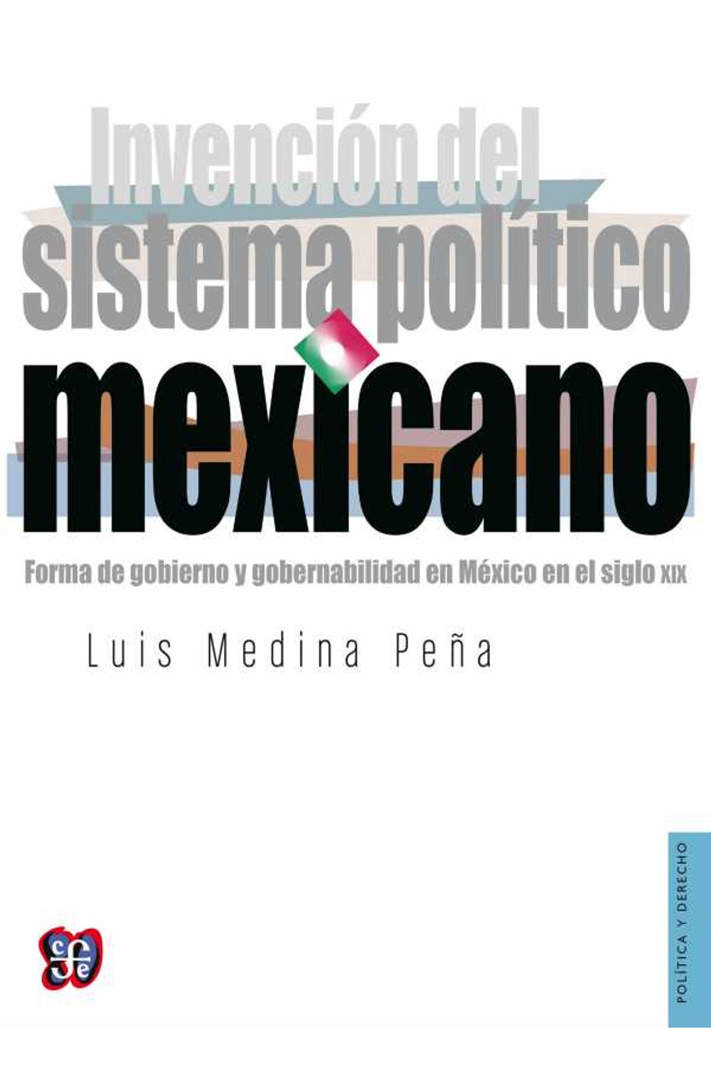 bw-invencioacuten-del-sistema-poliacutetico-mexicano-fondo-de-cultura-econmica-9786071622853