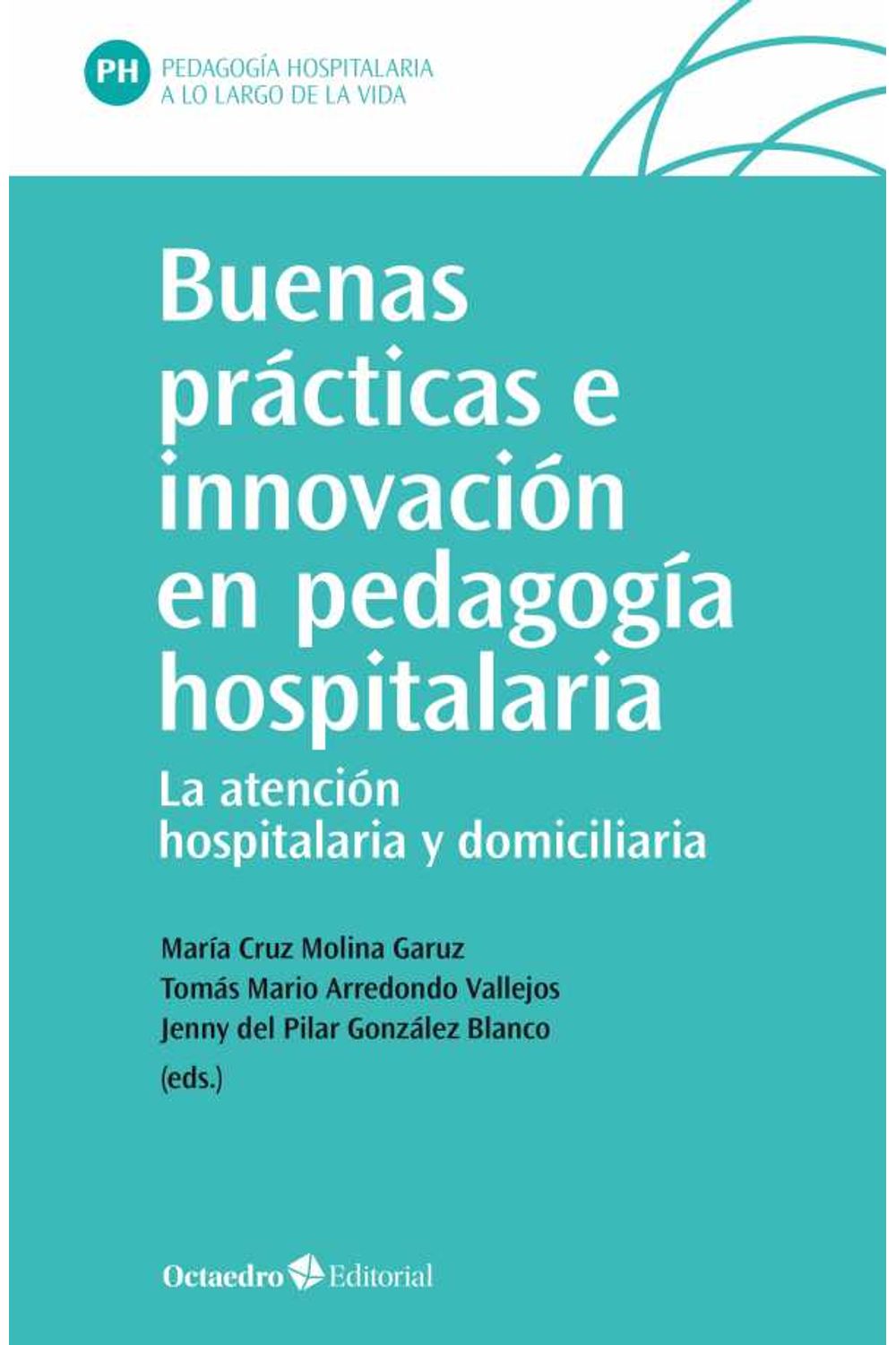 bw-buenas-praacutecticas-e-innovacioacuten-en-pedagogiacutea-hospitalaria-ediciones-octaedro-9788418348372