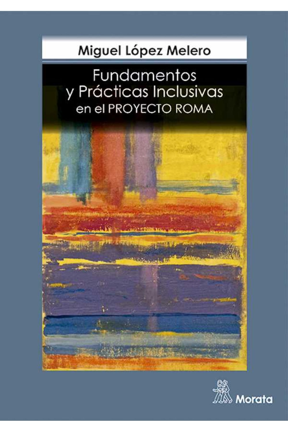 bw-fundamentos-y-praacutecticas-inclusivas-en-el-proyecto-roma-ediciones-morata-9788471128683