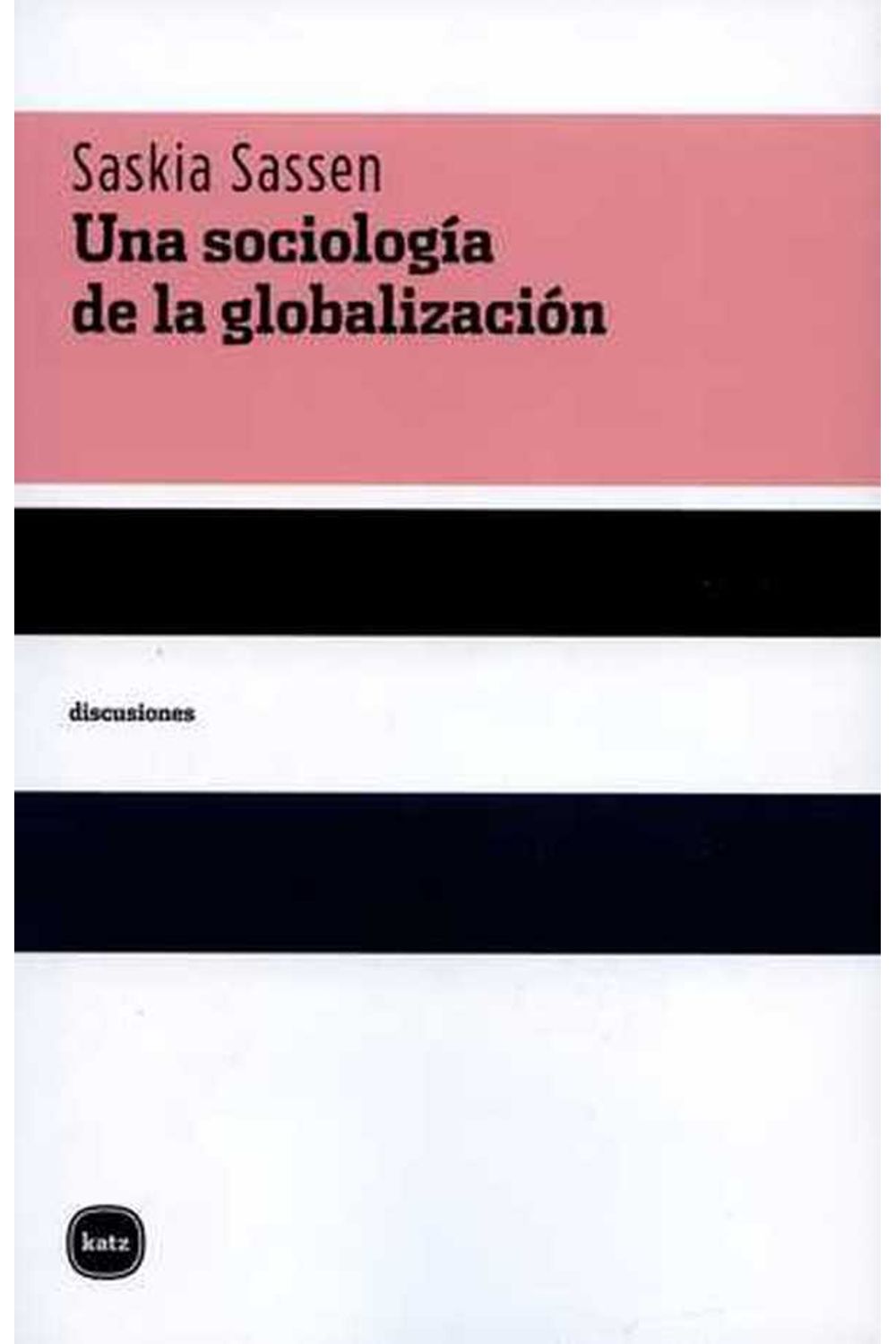 bw-una-sociologiacutea-de-la-globalizacioacuten-katz-editores-9788493543266