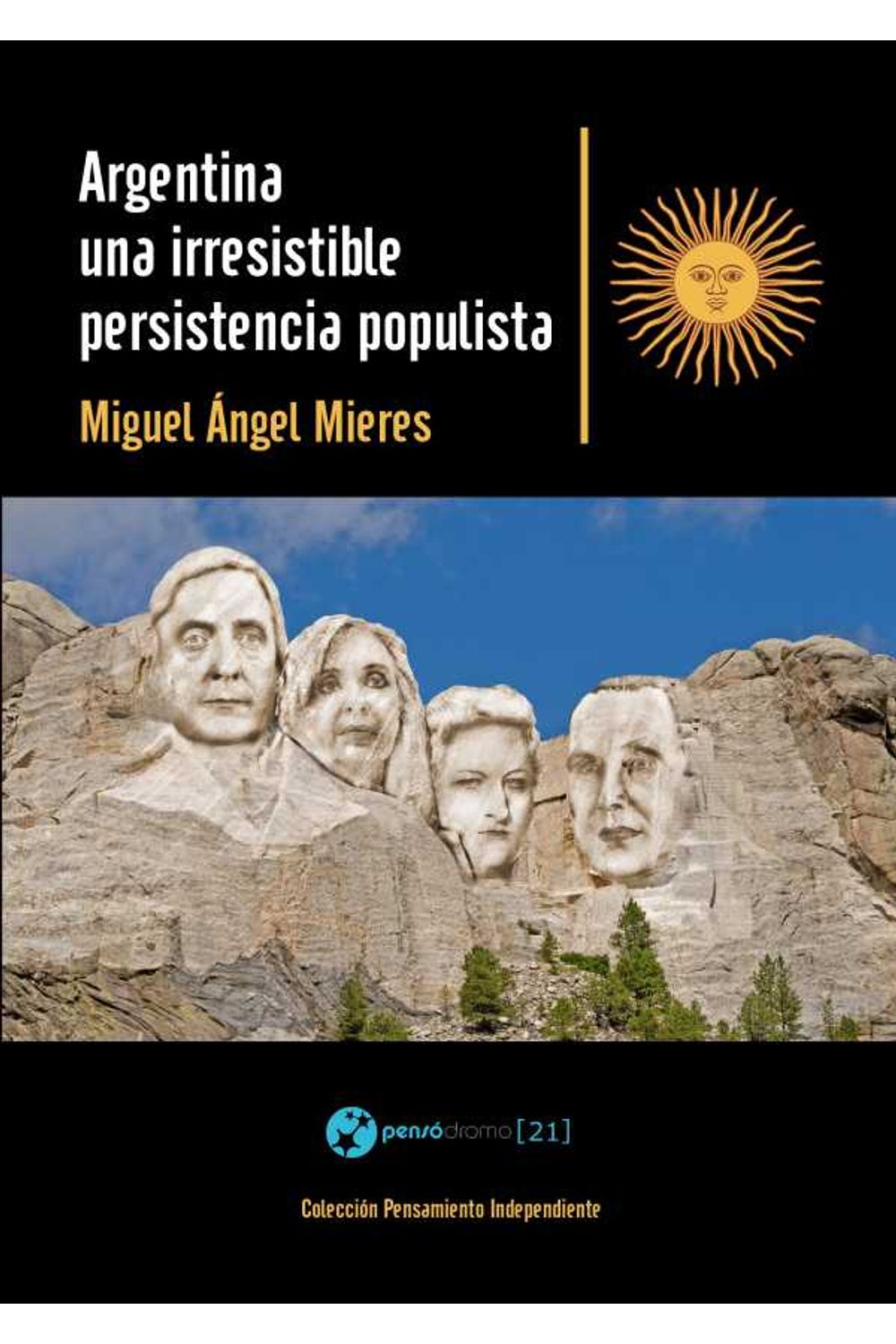 bw-argentina-una-irresistible-persistencia-populista-pensdromo-21-9788494340475