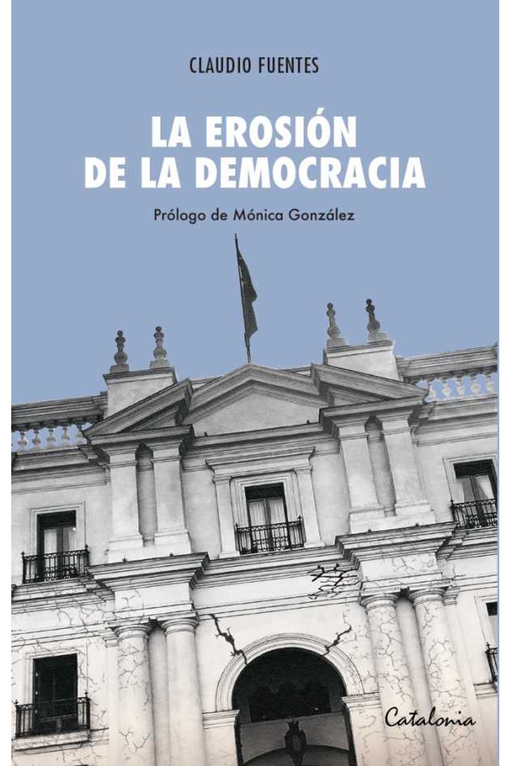 bw-la-erosioacuten-de-la-democracia-editorial-catalonia-9789563247619