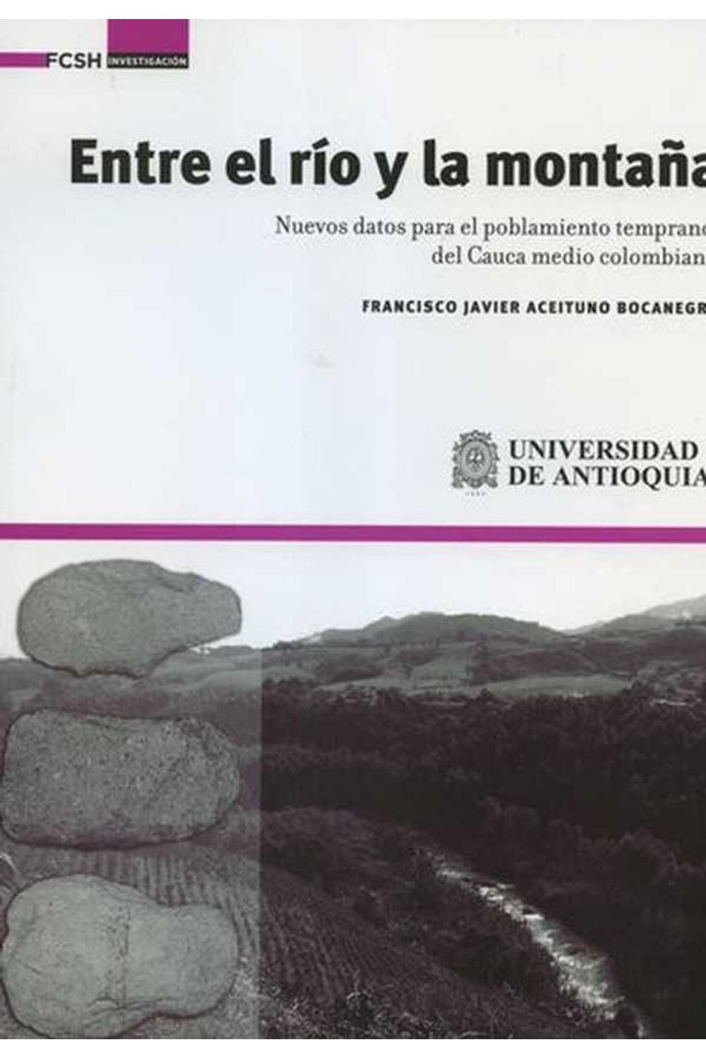 bw-entre-el-riacuteo-y-la-montantildea-universidad-de-antioquia-facultad-de-ciencias-sociales-y-humanas-9789585526358