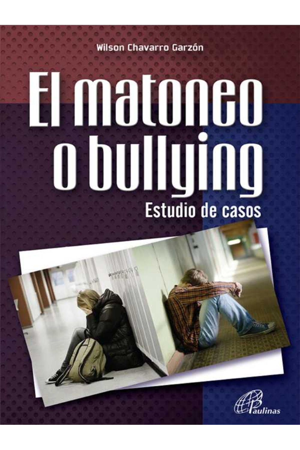 bw-el-matoneo-o-bullying-estudio-de-casos-instituto-misionero-hijas-de-san-pablo-paulinas-9789586698566
