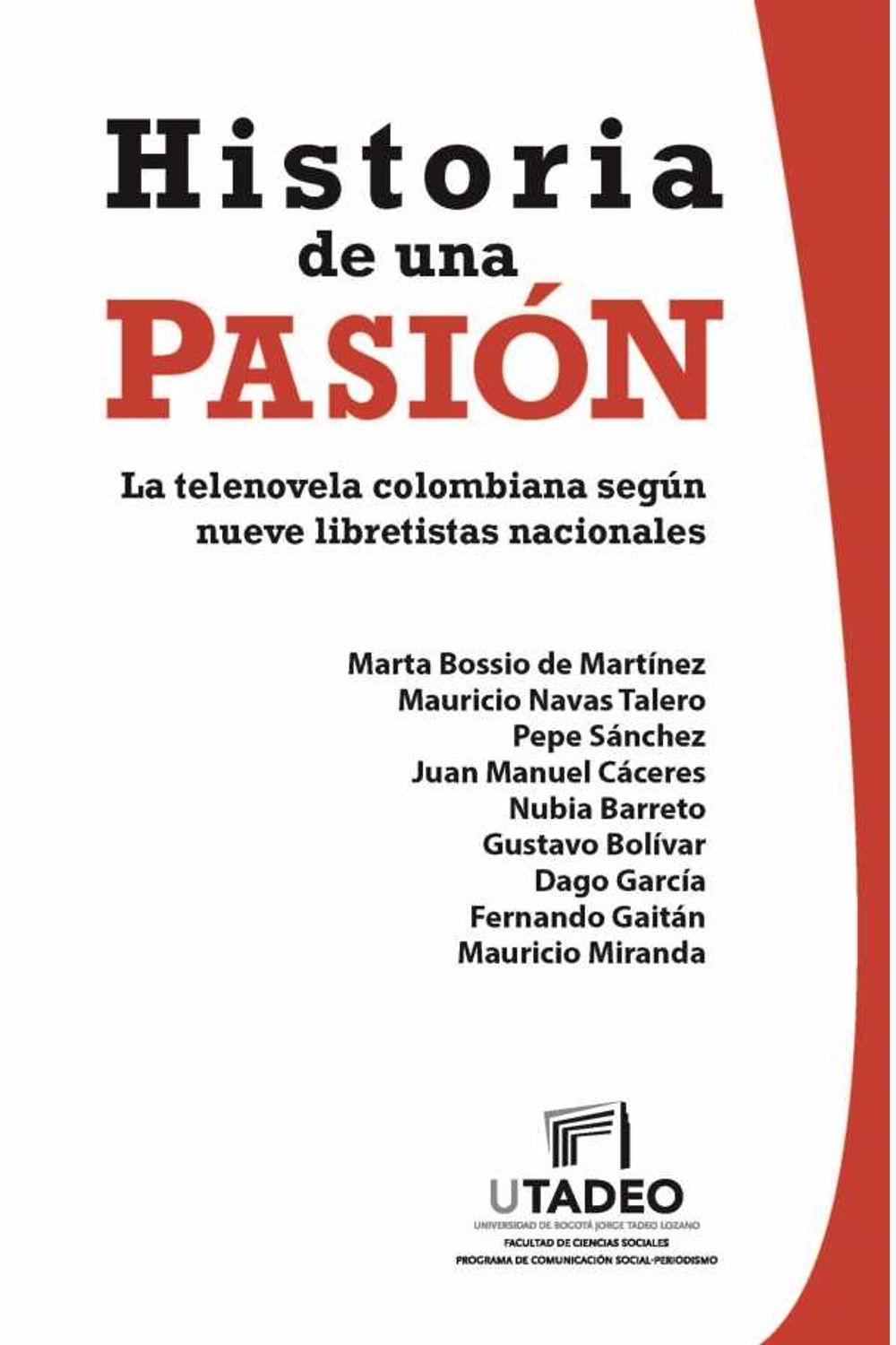 bw-historia-de-una-pasioacuten-la-telenovela-colombiana-seguacuten-nueve-libretistas-nacionales-editorial-utadeo-9789587251708