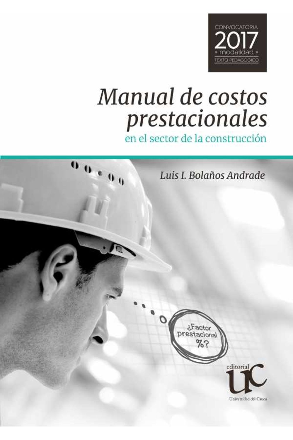 bw-manual-de-costos-prestacionales-en-el-sector-de-la-construccioacuten-editorial-universidad-del-cauca-9789587323276