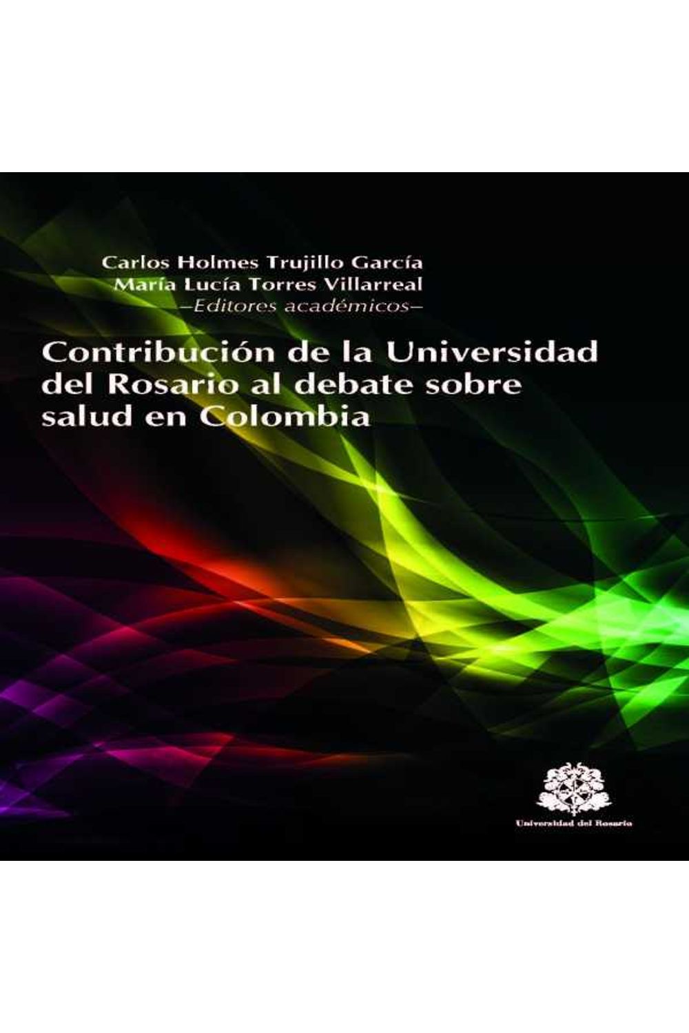 bw-contribucioacuten-de-la-universidad-del-rosario-al-debate-sobre-salud-en-colombia-editorial-universidad-del-rosario-9789587383812