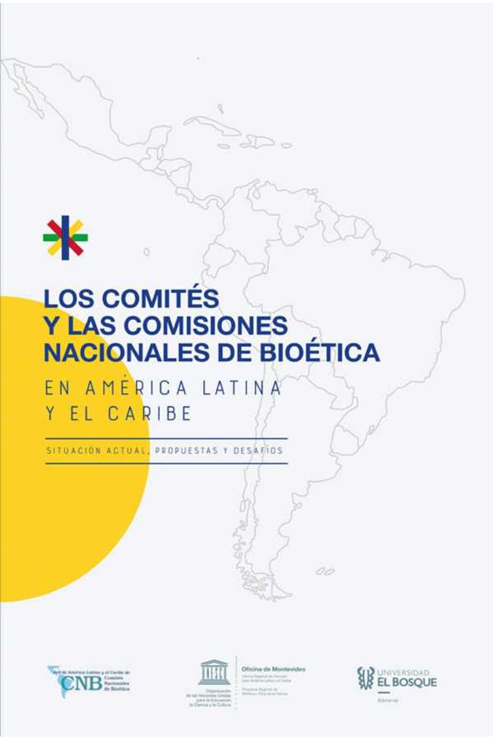 bw-los-comiteacutes-y-las-comisiones-nacionales-de-bioeacutetica-en-ameacuterica-latina-y-el-caribe-universidad-del-bosque-9789587391183