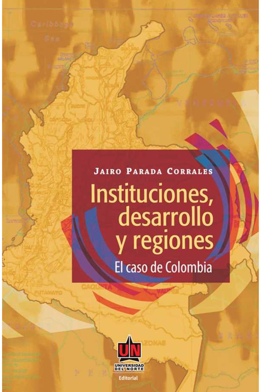 bw-instituciones-desarrollo-y-regiones-el-caso-de-colombia-u-del-norte-editorial-9789587411461
