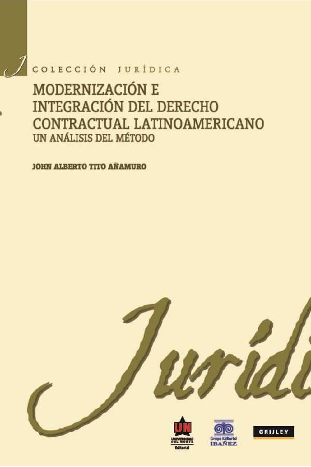 bw-modernizacioacuten-e-integracioacuten-del-derecho-contractual-latinoamericano-un-anaacutelisis-del-meacutetodo-u-del-norte-editorial-9789587411966