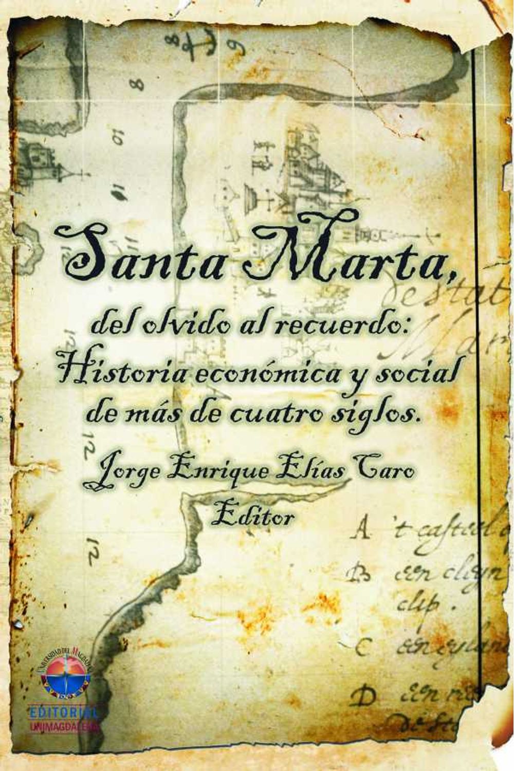 bw-santa-marta-del-olvido-al-recuerdo-historia-econoacutemica-y-social-de-maacutes-de-cuatro-siglos-editorial-unimagdalena-9789587460087
