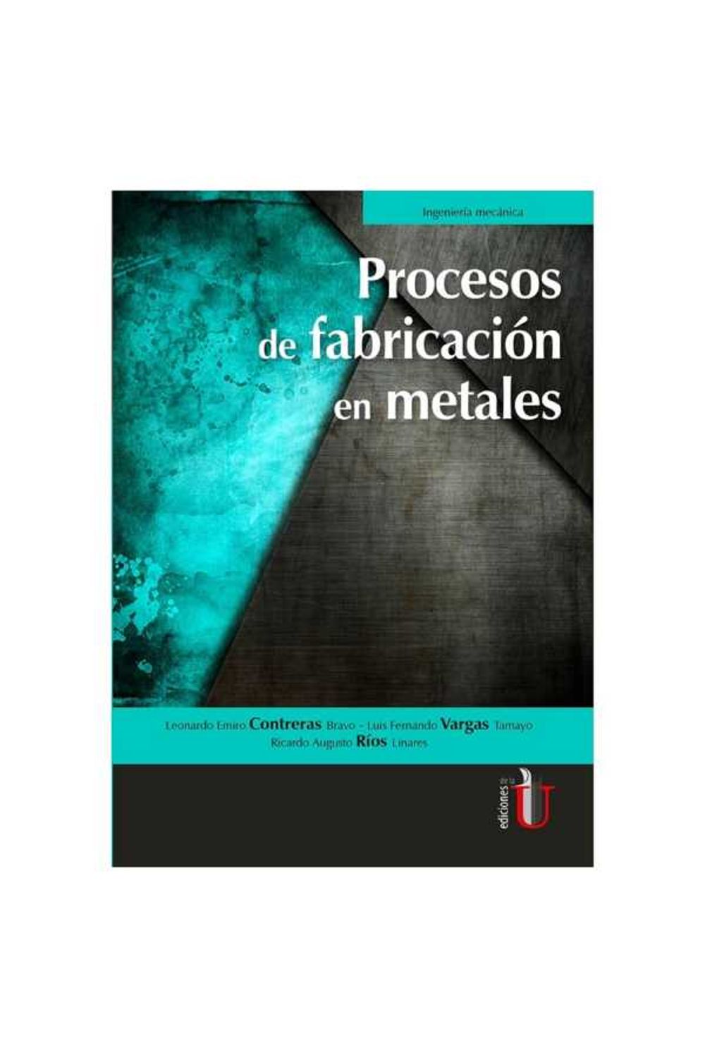 bw-procesos-de-fabricacioacuten-en-metales-ediciones-de-la-u-9789587627411
