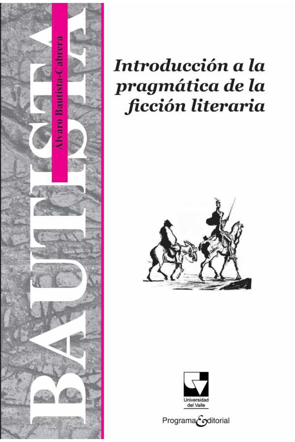 bw-introduccioacuten-a-la-pragmaacutetica-de-la-ficcioacuten-literaria-programa-editorial-universidad-del-valle-9789587655766