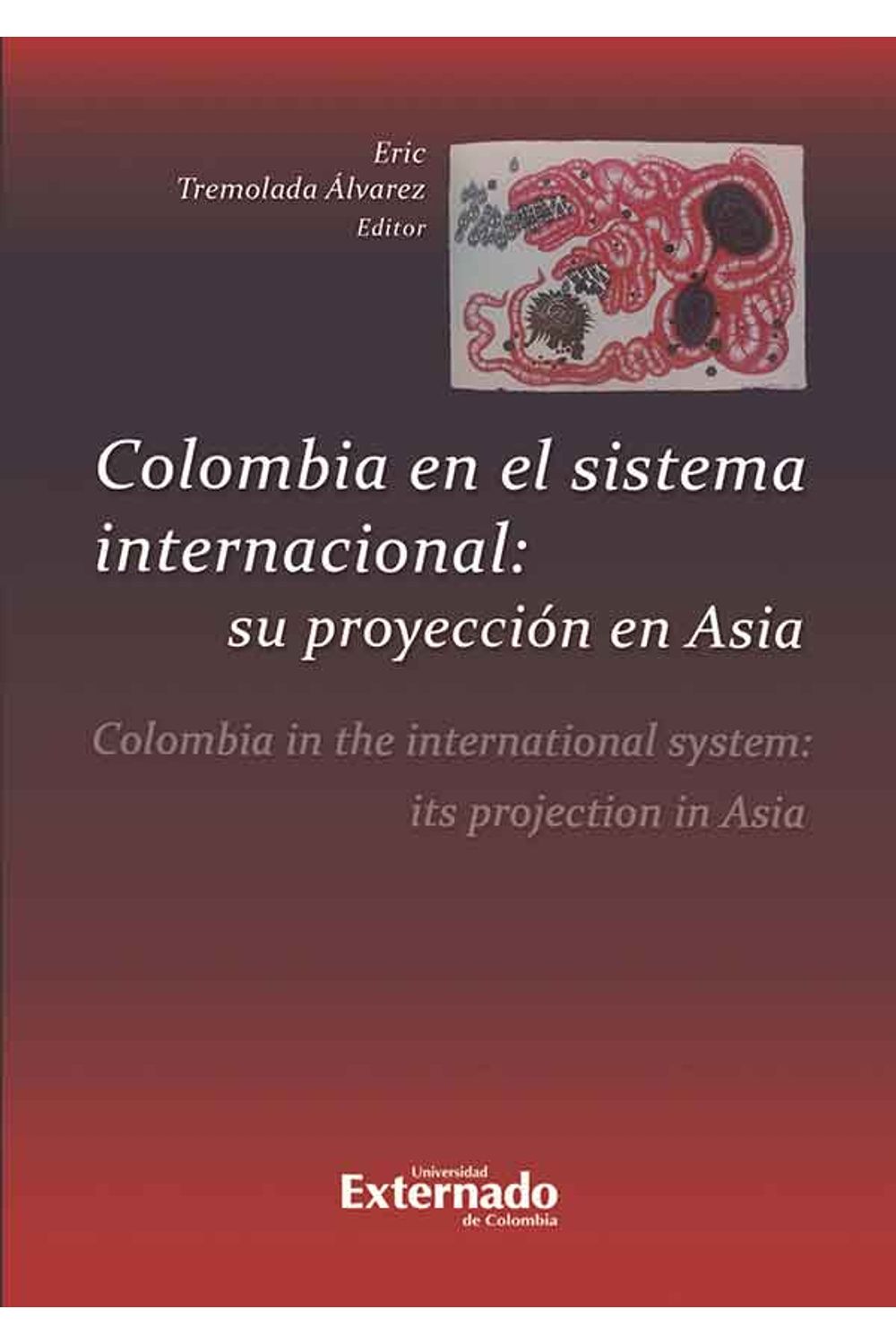 bw-colombia-en-el-sistema-internacional-su-proyeccioacuten-en-asia-u-externado-de-colombia-9789587721331