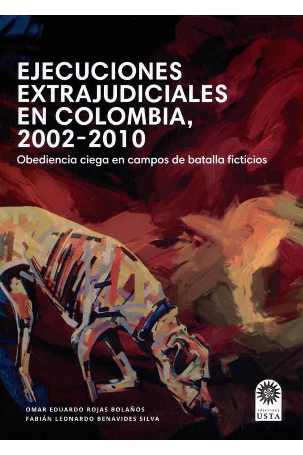 bw-ejecuciones-extrajudiciales-en-colombia-2002ndash2010-obediencia-ciega-en-campos-de-batalla-ficticios-universidad-santo-toms-9789587820621