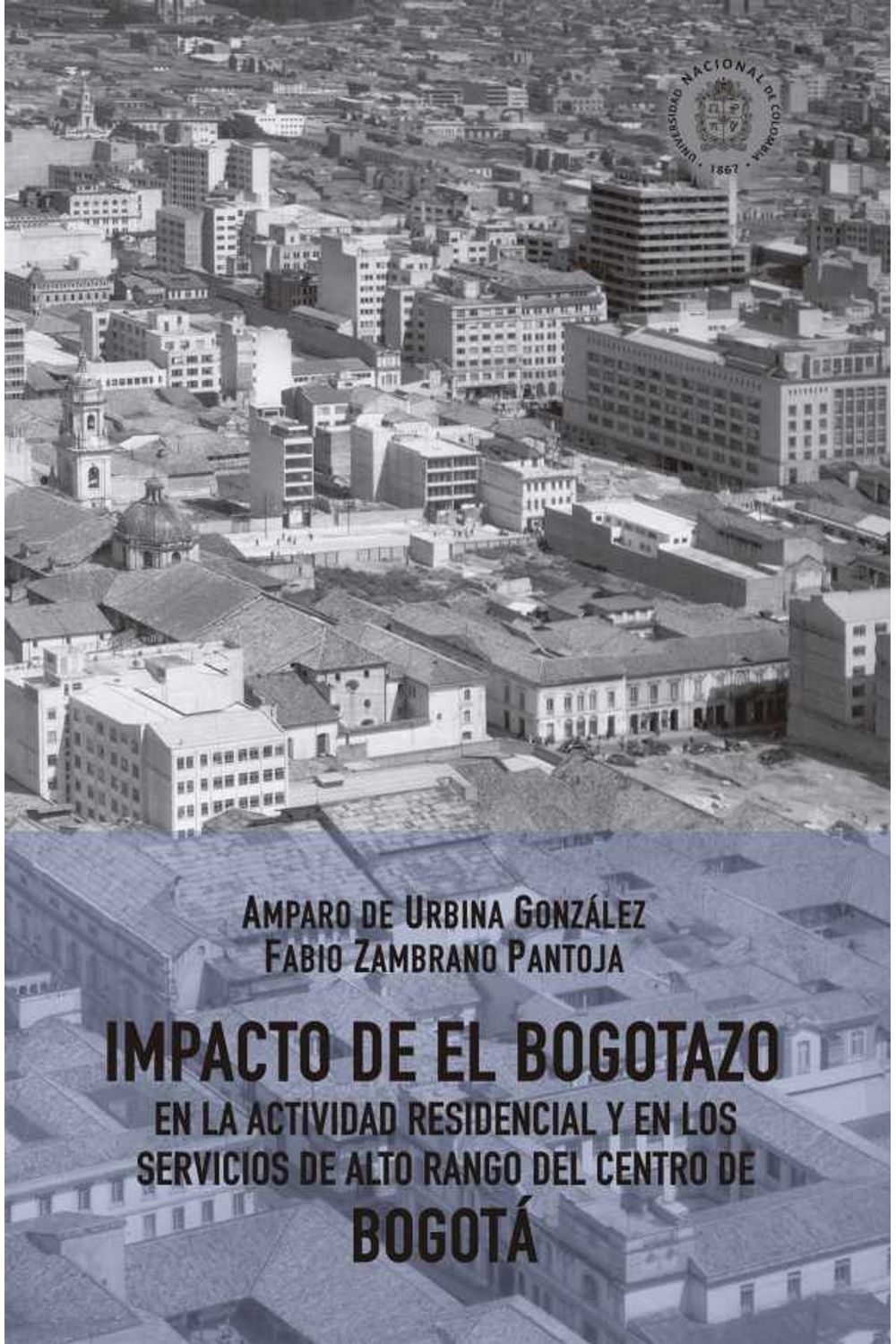 bw-impacto-de-el-bogotazo-en-la-actividad-residencial-y-en-los-servicios-de-alto-rango-del-centro-de-bogotaacute-universidad-nacional-de-colombia-9789587836479