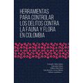 bw-herramientas-para-controlar-los-delitos-contra-la-fauna-y-flora-en-colombia-editorial-universidad-del-rosario-9789587844702