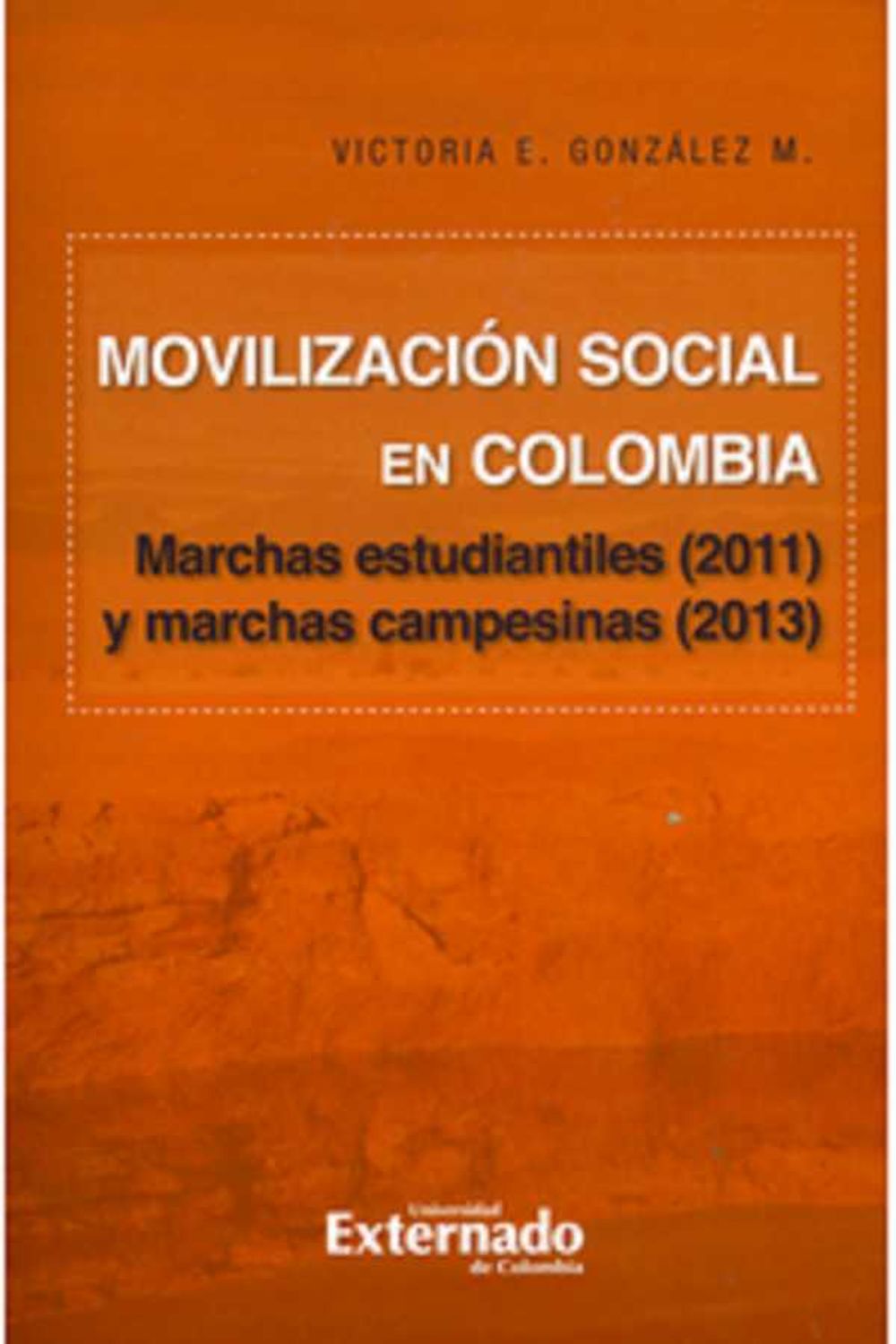 bw-movilizacioacuten-social-en-colombia-marchas-estudiantiles-2011-y-marchas-campesinas-2013-u-externado-de-colombia-9789587903157