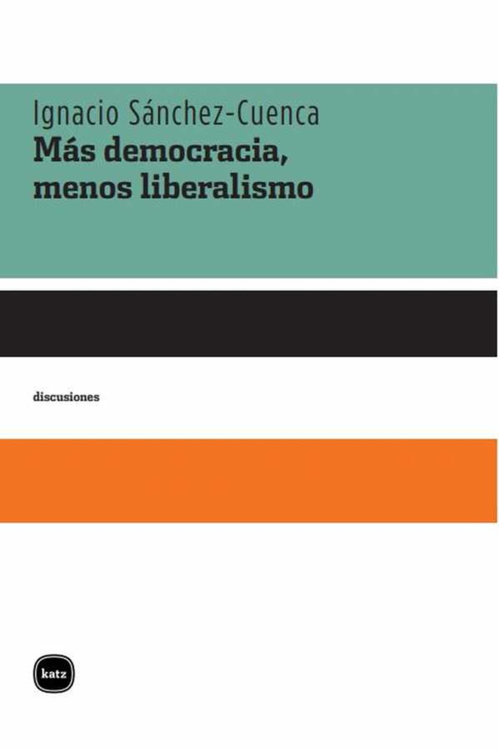 bw-maacutes-democracia-menos-liberalismo-katz-editores-9789871566167