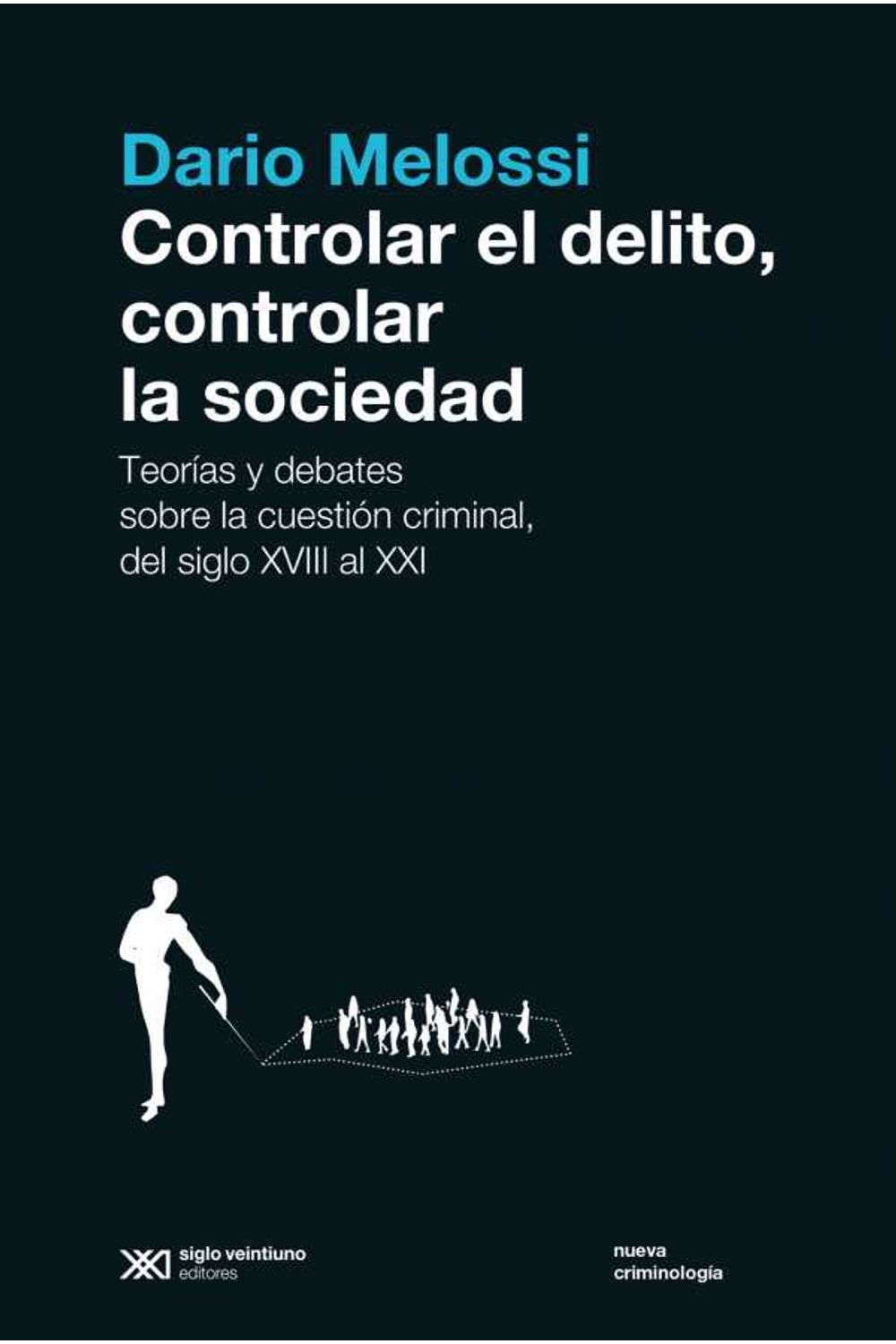 bw-controlar-el-delito-controlar-la-sociedad-siglo-xxi-editores-9789876298285