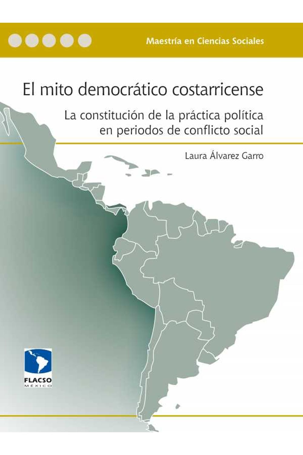 bw-el-mito-democraacutetico-costarricense-facultad-latinoamericana-de-ciencias-9786077629832