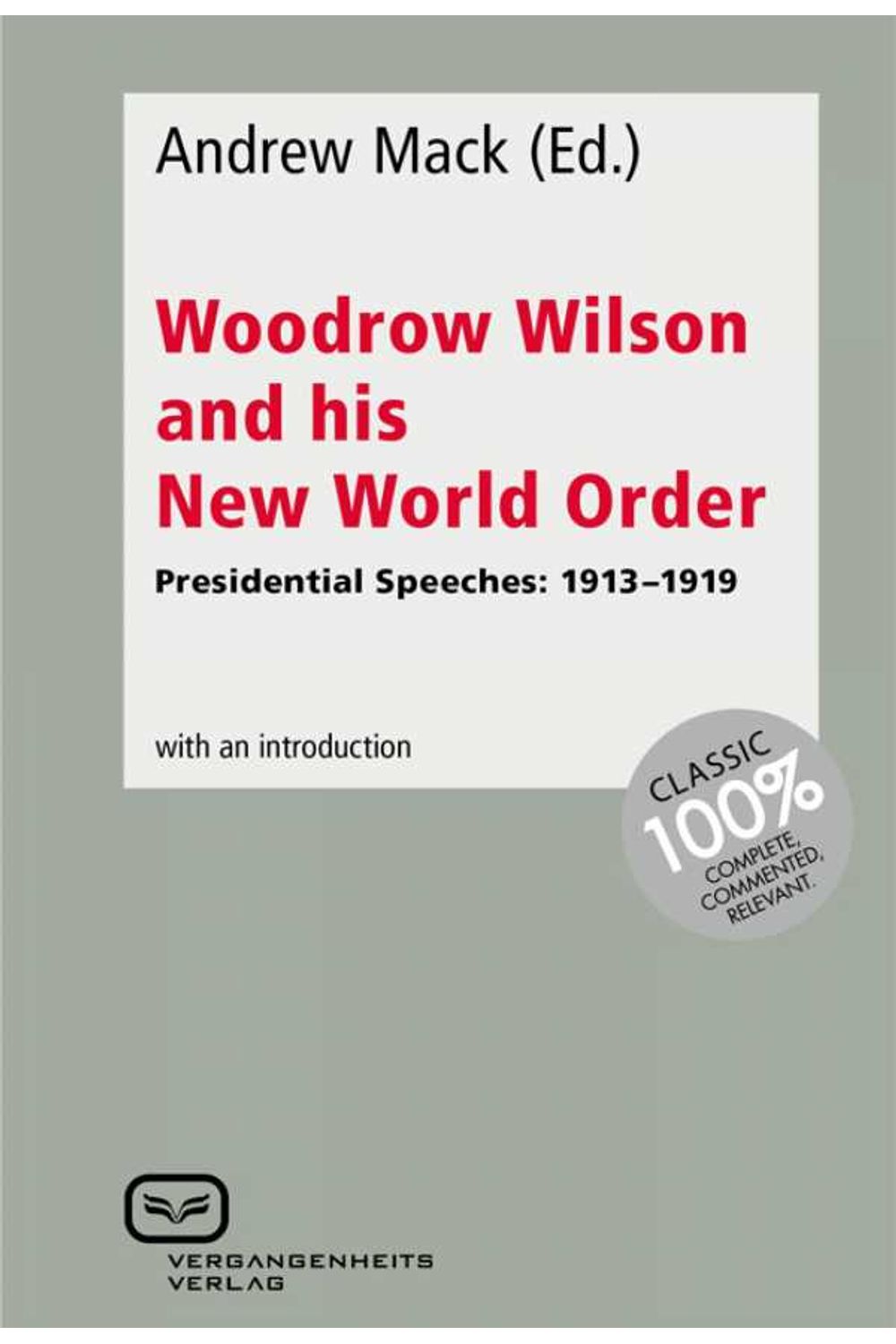 bw-woodrow-wilson-and-his-new-world-order-vergangenheitsverlag-9783940621900