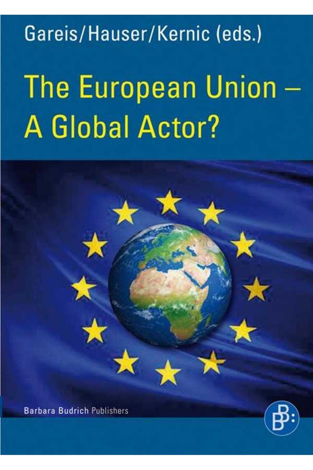 bw-the-european-union-ndash-a-global-actor-verlag-barbara-budrich-9783866495203