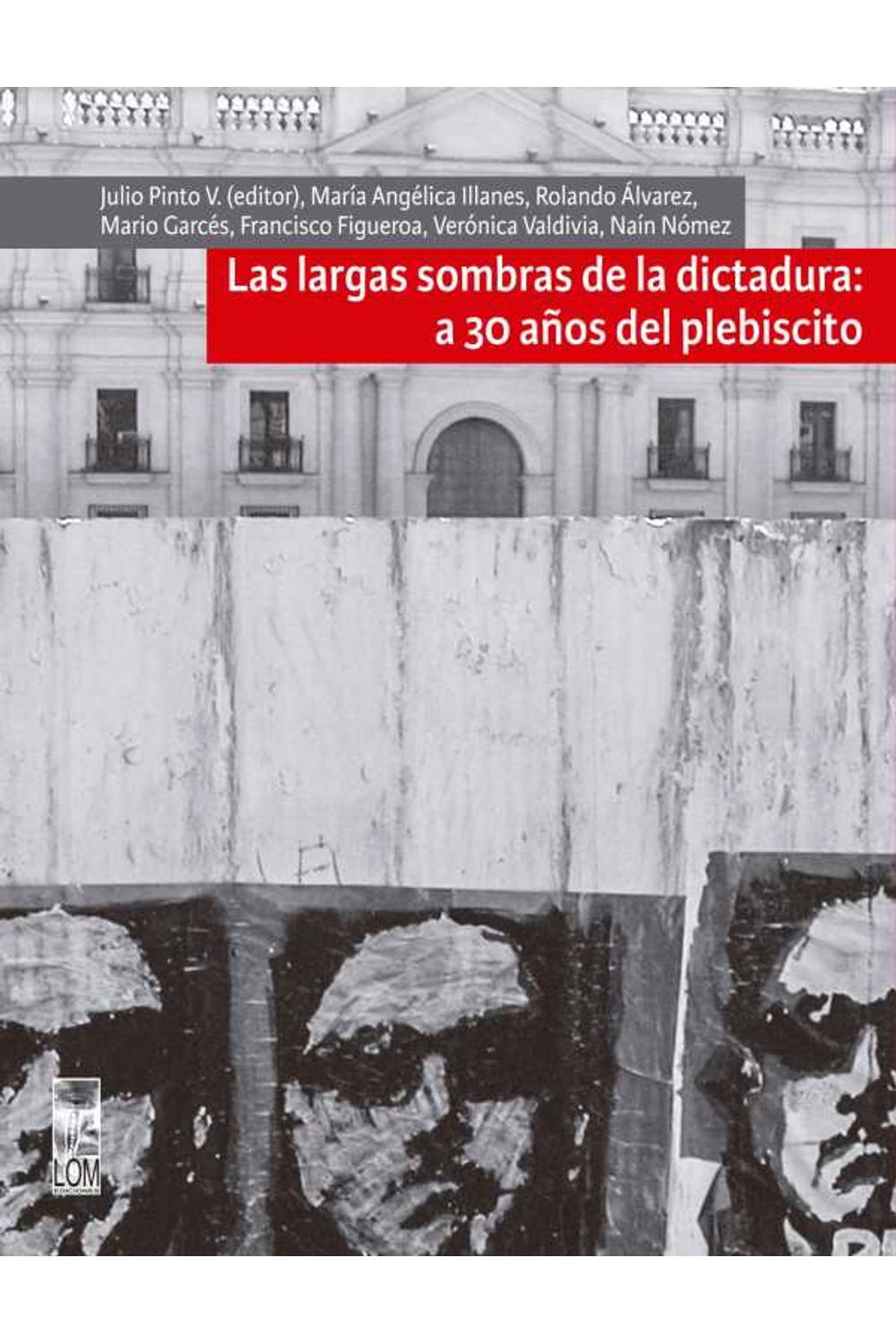 bw-largas-sombras-de-la-dictadura-a-30-antildeos-del-plebiscito-lom-ediciones-9789560012678