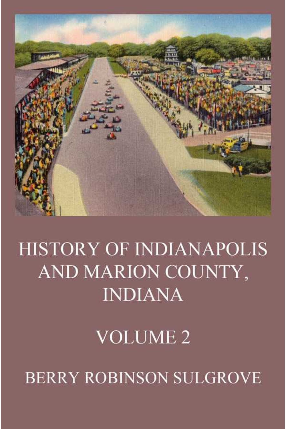 bw-history-of-indianapolis-and-marion-county-indiana-volume-2-jazzybee-verlag-9783849660512
