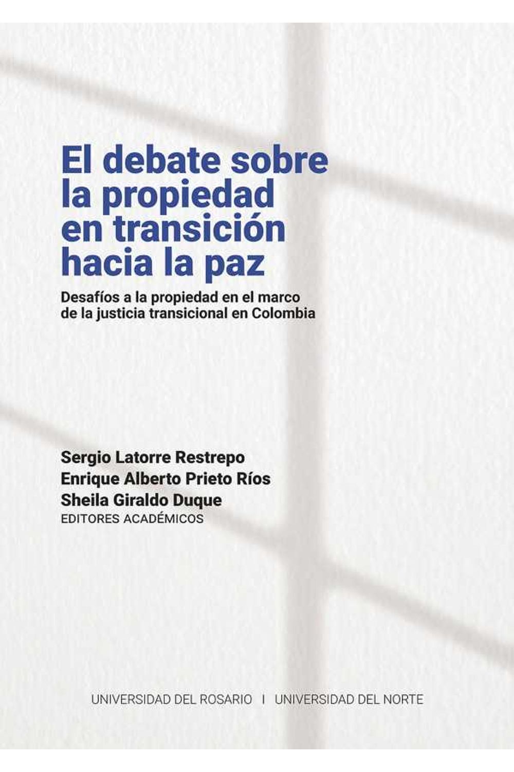 bw-el-debate-sobre-la-propiedad-en-transicioacuten-hacia-la-paz-editorial-universidad-del-rosario-9789587847017