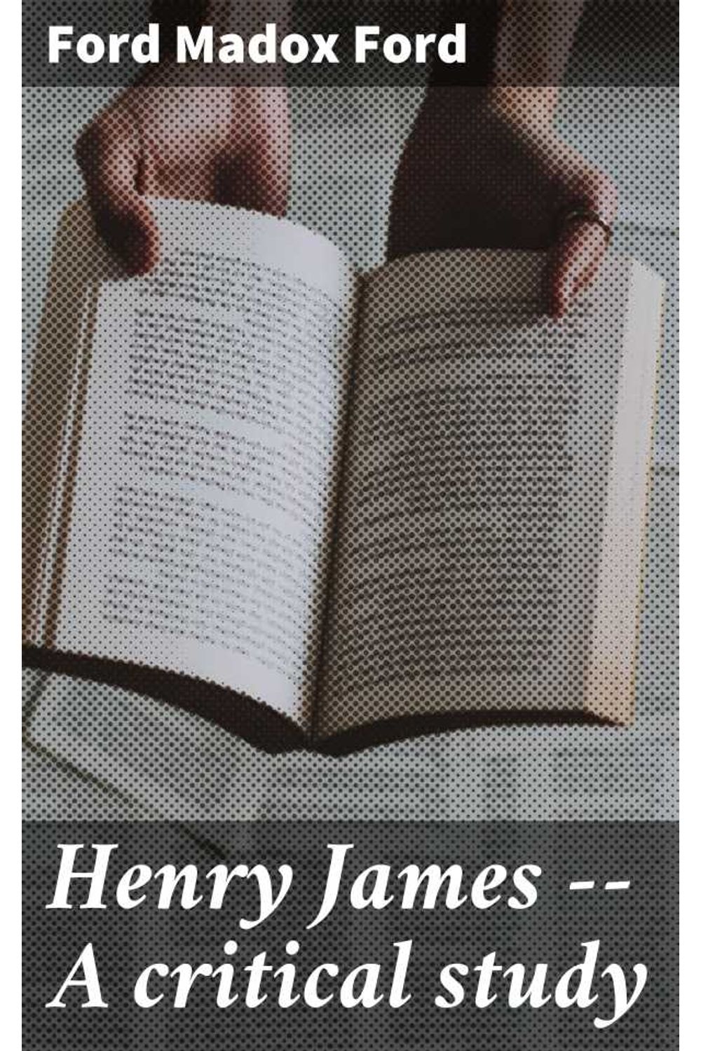 bw-henry-james-a-critical-study-good-press-4064066367299