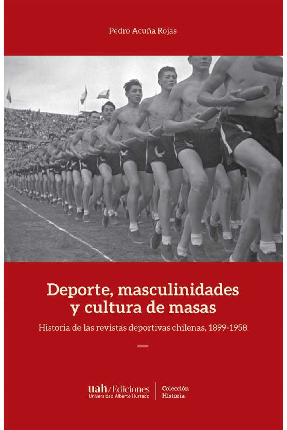 bw-deportes-masculinidades-y-cultura-de-masas-ediciones-universidad-alberto-hurtado-9789563572964